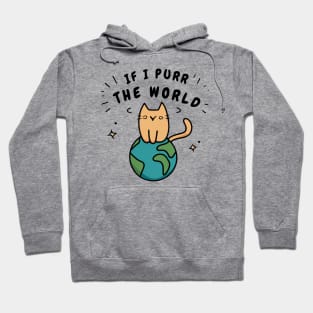 If I Purr The World - Cat On Earth Hoodie